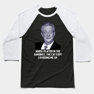 Rodney Dangerfield Quote - When I Played In The Sandbox... Baseball T-Shirt